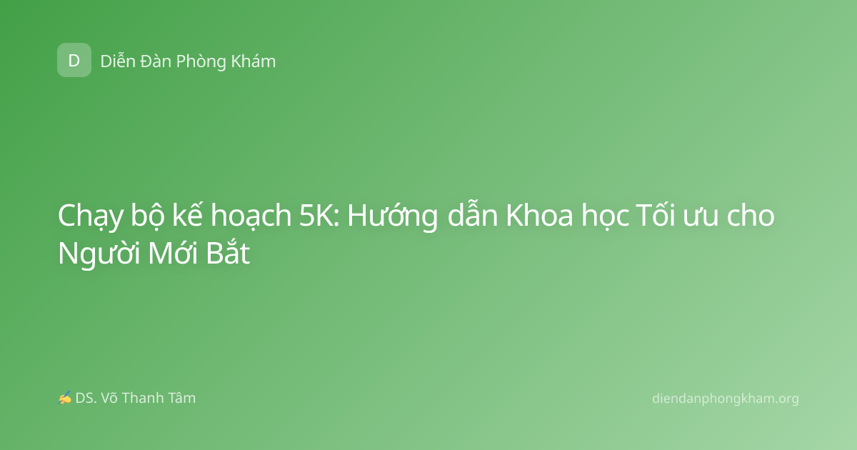 Chạy bộ kế hoạch 5K: Hướng dẫn Khoa học Tối ưu cho Người Mới Bắt