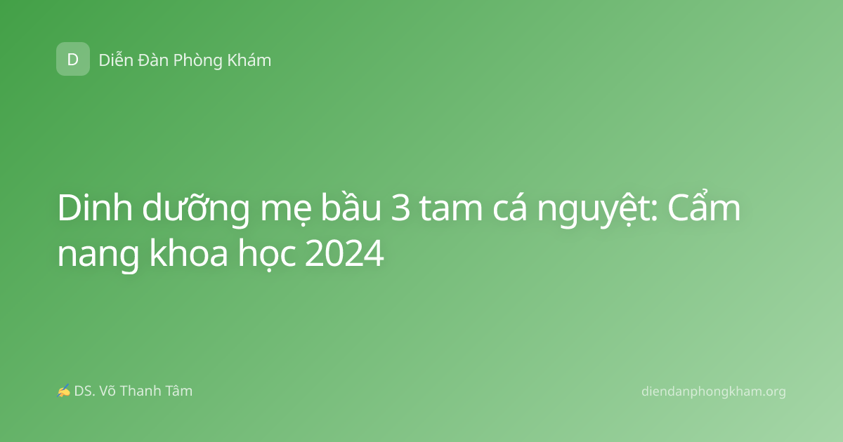 Dinh dưỡng mẹ bầu 3 tam cá nguyệt: Cẩm nang khoa học 2024