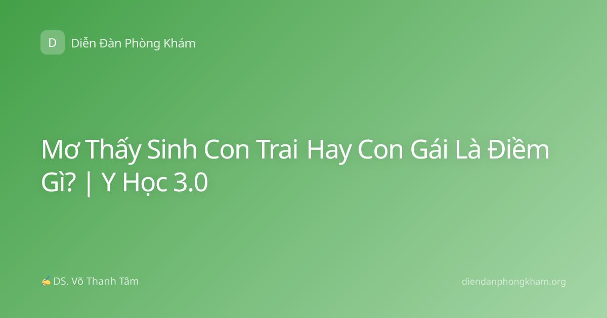 Mơ Thấy Sinh Con Trai Hay Con Gái Là Điềm Gì? | Y Học 3.0