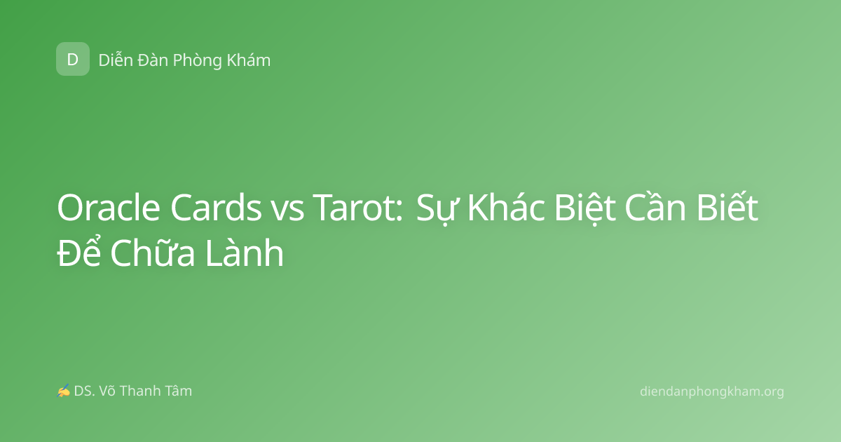 Oracle Cards vs Tarot: Sự Khác Biệt Cần Biết Để Chữa Lành