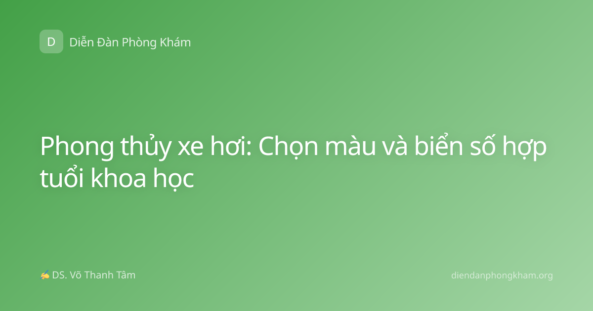 Phong thủy xe hơi: Chọn màu và biển số hợp tuổi khoa học