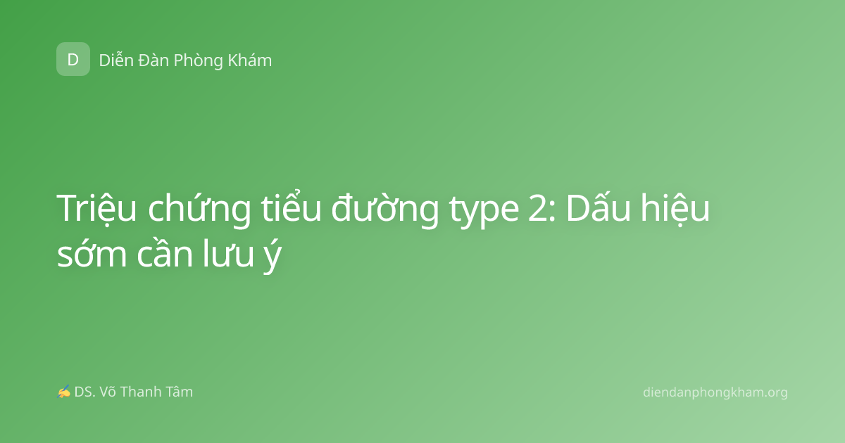 Triệu chứng tiểu đường type 2: Dấu hiệu sớm cần lưu ý